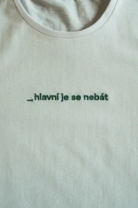 Tričko HLAVNÍ JE SE NEBÁT